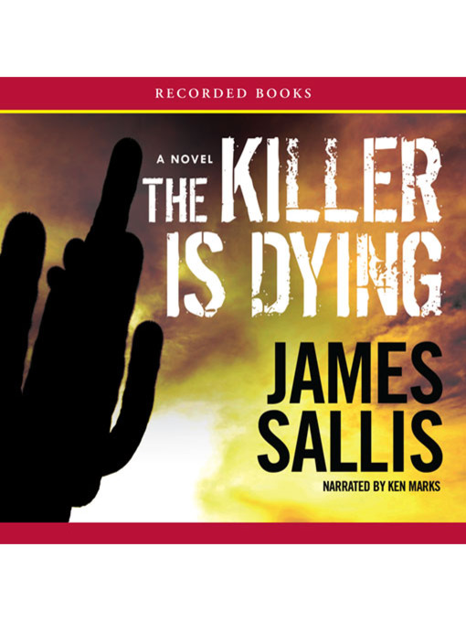 Title details for The Killer is Dying by James Sallis - Available